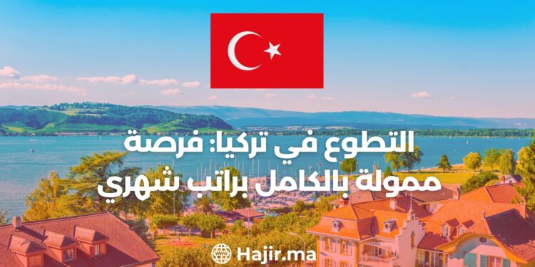 Volunteering in Türkiye: A Fully Funded Opportunity With a Monthly Salary