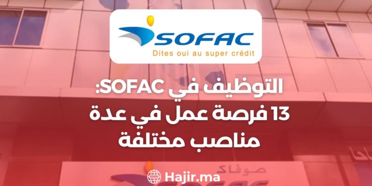 Recrutement Chez SOFAC Opportunités Pour Divers Profils