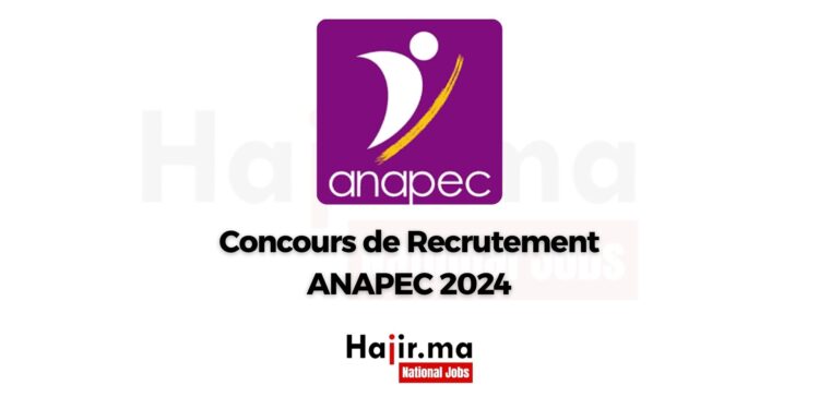 Concours de Recrutement ANAPEC 2024 (1330 Postes à Pouvoir)