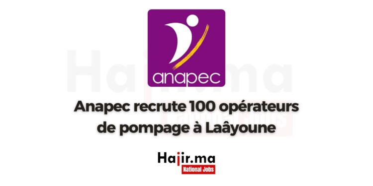 Anapec recrute 100 opérateurs de pompage à Laâyoune