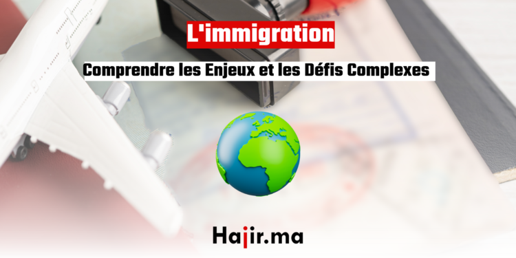 Comprendre les Enjeux et les Défis Complexes de L'immigration