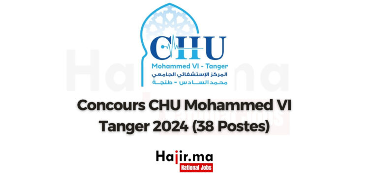 Concours CHU Mohammed VI Tanger 2024 (38 Postes)