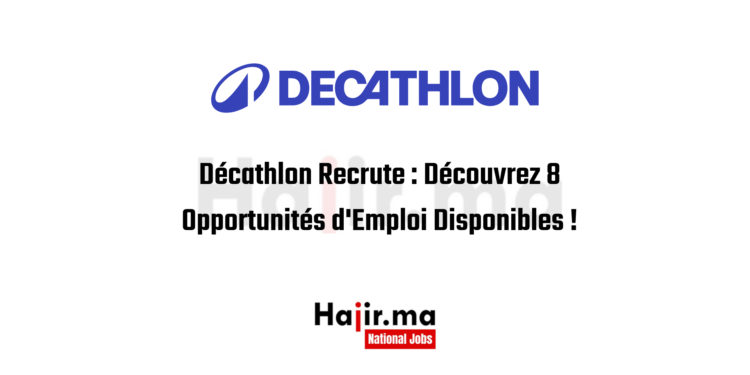 Décathlon Recrute : Découvrez 8 Opportunités d'Emploi Disponibles !
