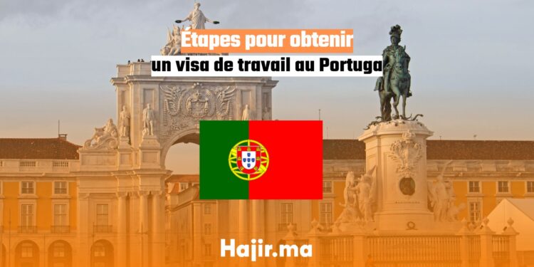 Étapes pour obtenir un visa de travail au Portugal