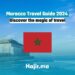Morocco Travel Guide 2024 Discover the magic of travel