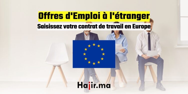 Offres d'Emploi à l'étranger Saisissez votre contrat de travail en Europe