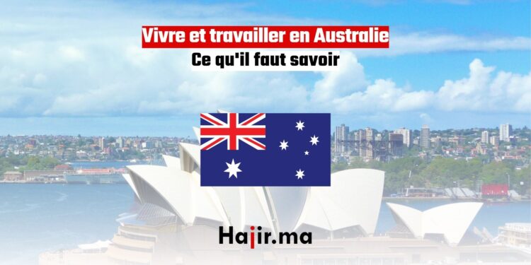 Vivre et travailler en Australie ce qu'il faut savoir