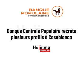 Banque Centrale Populaire recrute plusieurs profils à Casablanca