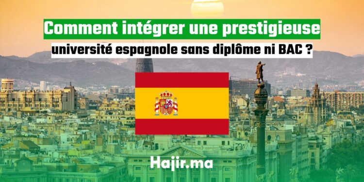 Comment intégrer une prestigieuse université espagnole sans diplôme ni BAC