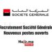 Recrutement Société Générale Nouveaux postes ouverts