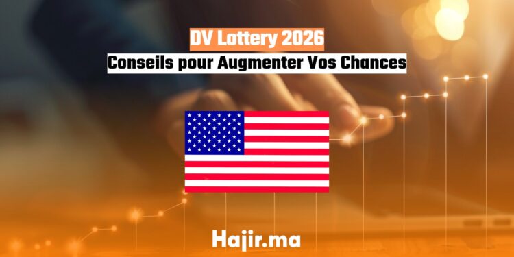 DV Lottery 2026 Conseils pour Augmenter Vos Chances