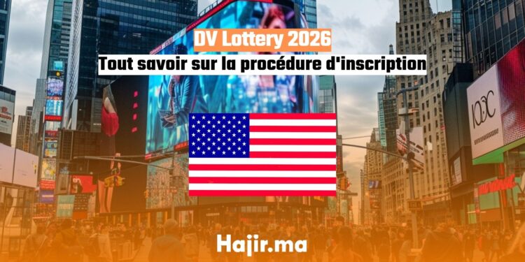 DV Lottery 2026 Tout savoir sur la procédure d'inscription