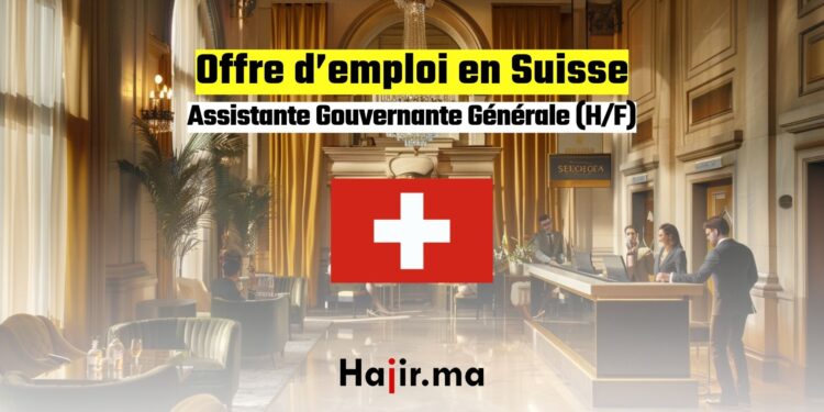 Offre d'Emploi en Suisse Assistante Gouvernante Générale (HF) dans un Hôtel de Luxe