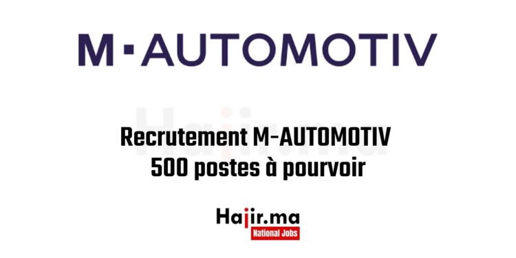 Recrutement M-AUTOMOTIV 500 postes à pourvoir