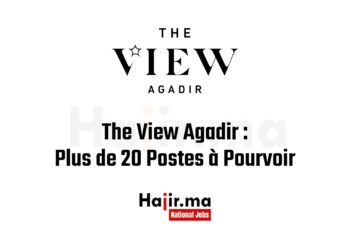 The View Agadir Plus de 20 Postes à Pourvoir