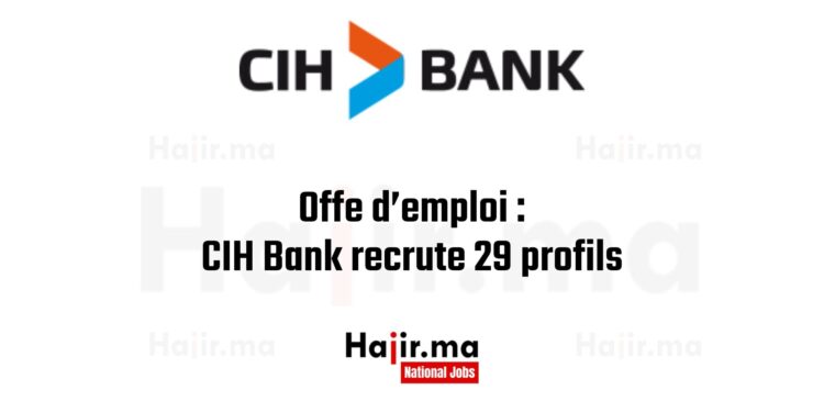 CIH Bank recrute 29 profils