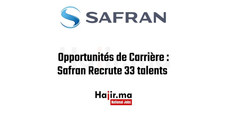 Opportunités de Carrière Safran Recrute 33 talents