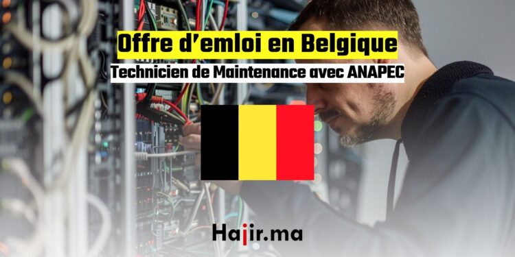 Technicien de Maintenance en Belgique avec ANAPEC