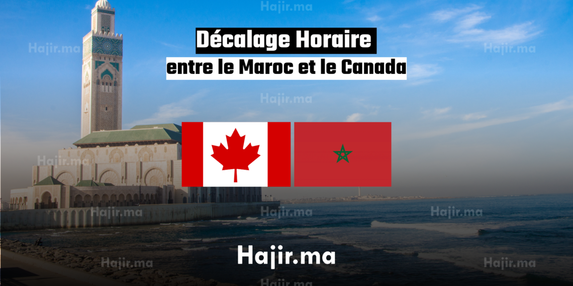 Décalage Horaire entre le Maroc et le Canada - Hajir