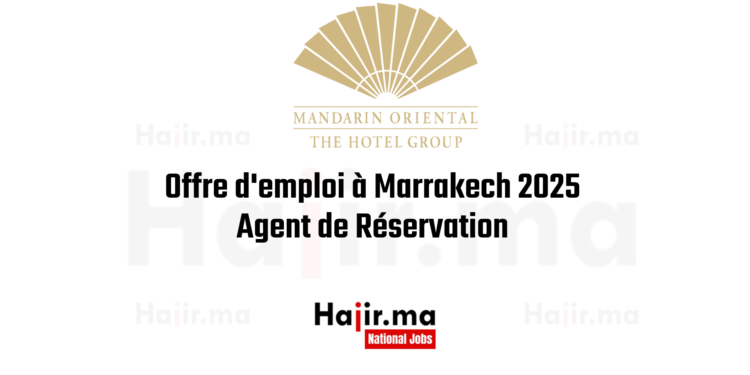 Offre d'emploi à Marrakech 2025 Agent de Réservation
