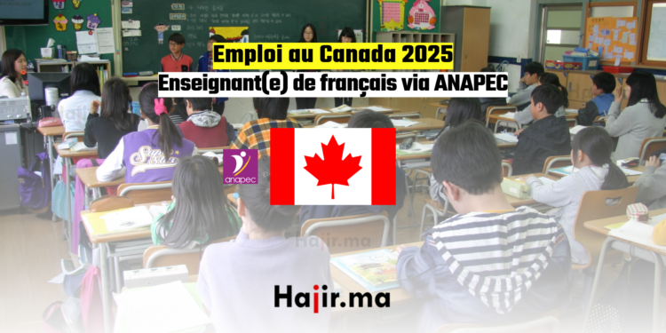 Emploi au Canada 2025 Enseignant(e) de français via ANAPEC