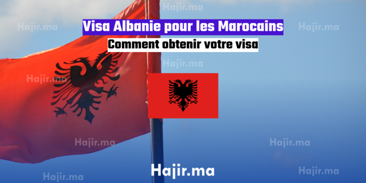 Visa Albanie pour les marocains Comment obtenir votre visa