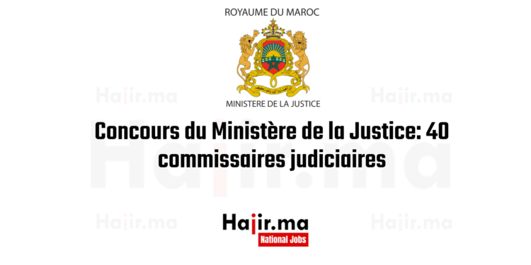 Concours du Ministère de la Justice: 40 commissaires judiciaires